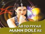 Ab To Piyaji Mann Dole Re (2000)