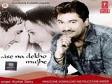 Aise Na Dekho Mujhe (Kumar Sanu) (2005)