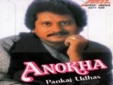 Anokha (Pankaj Udhas) (1989)