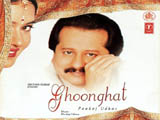 Ghoonghat (Pankaj Udhas) (2001)