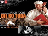 Kyon Toone Dil Ko Toda (Album) (2008)