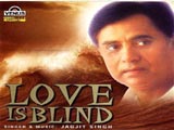 Love Is Blind (Jagjit Singh) (1997)