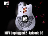 Mtv Unplugged 2 - Episode 06 (2012)
