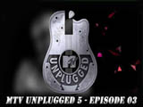 MTV Unplugged 5 - Episode 03 (2016)