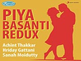 Piya Basanti (Redux) (2015)