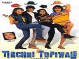 Tirchhi Topiwale (1998)